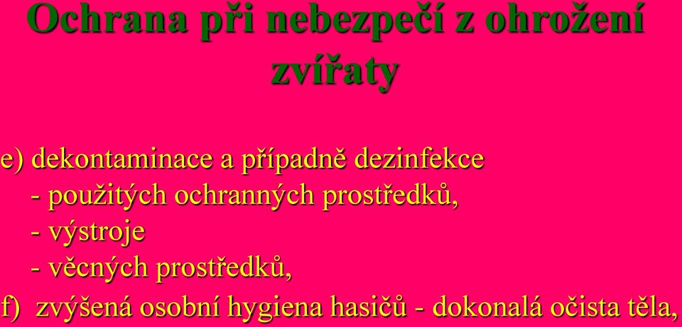 ochranných prostředků, - výstroje - věcných