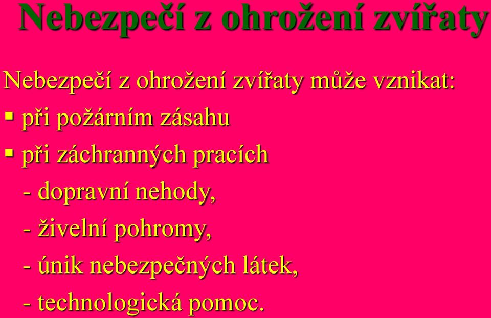 záchranných pracích - dopravní nehody, - živelní