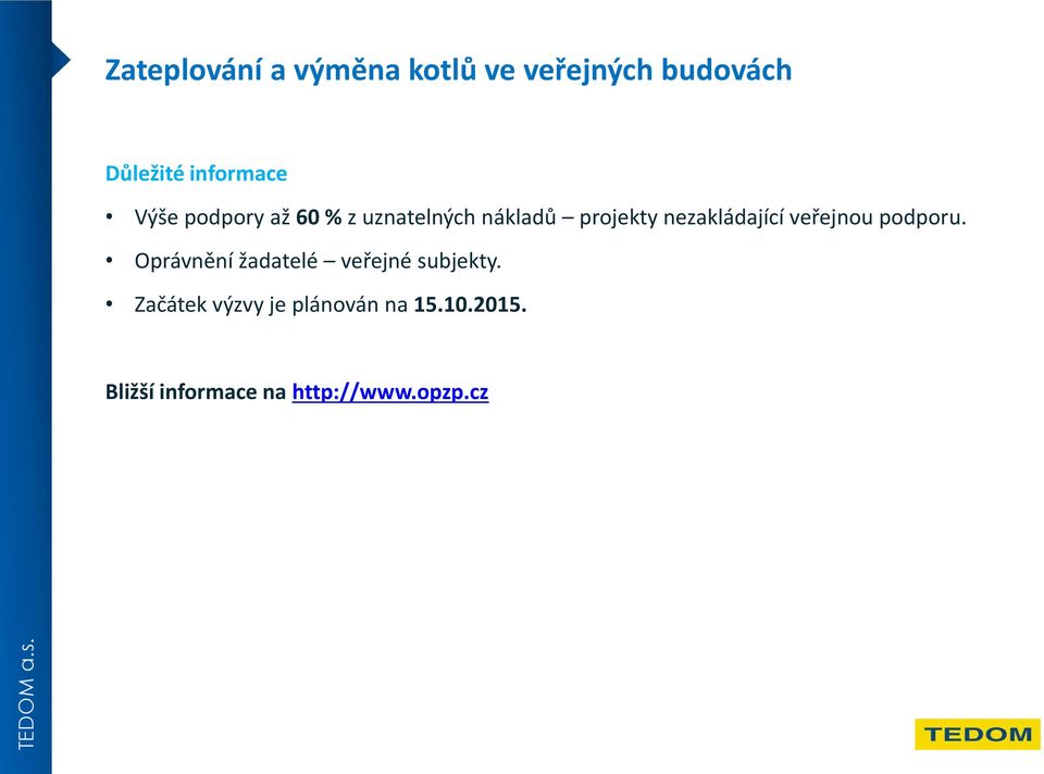 nezakládající veřejnou podporu.