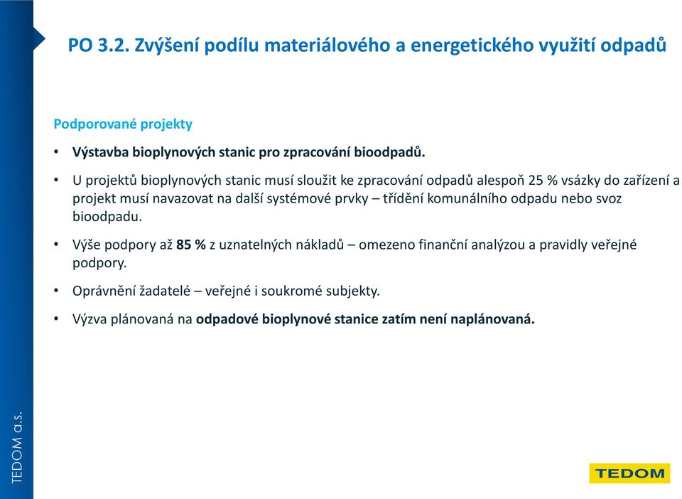 U projektů bioplynových stanic musí sloužit ke zpracování odpadů alespoň 25 % vsázky do zařízení a projekt musí navazovat na další
