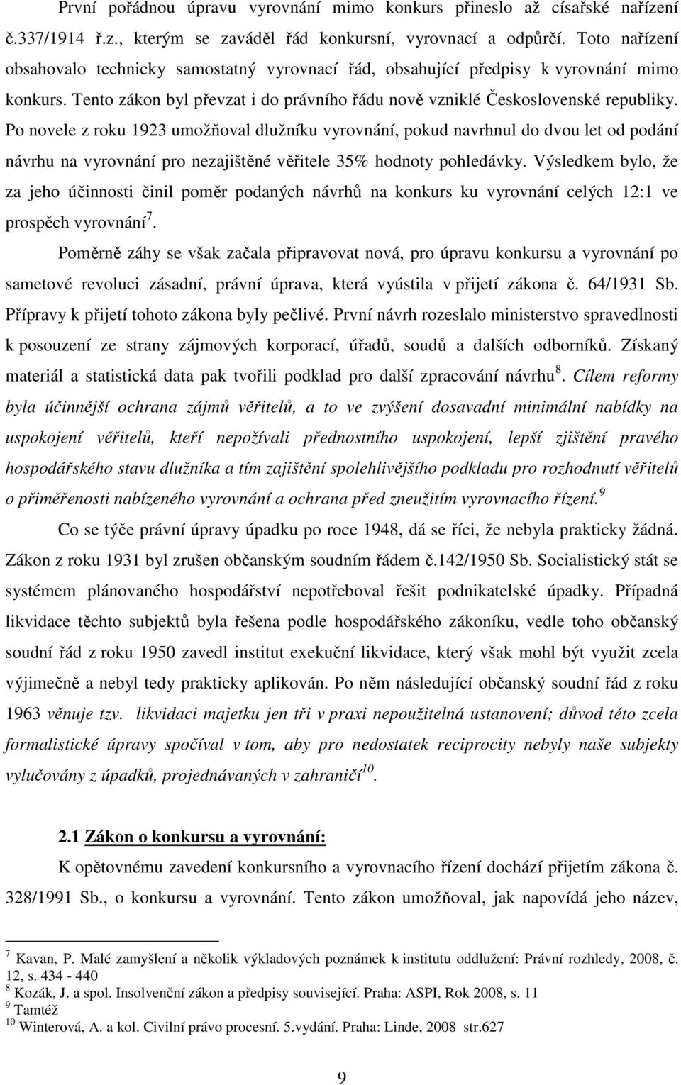 Po novele z roku 1923 umožňoval dlužníku vyrovnání, pokud navrhnul do dvou let od podání návrhu na vyrovnání pro nezajištěné věřitele 35% hodnoty pohledávky.