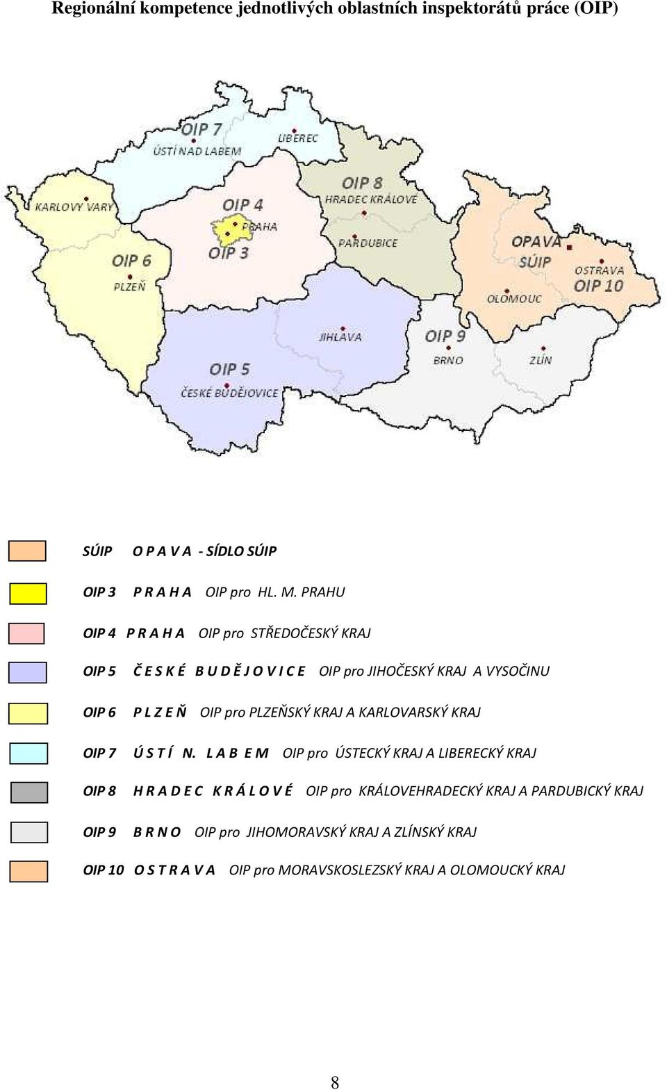 PLZEŇSKÝ KRAJ A KARLOVARSKÝ KRAJ OIP 7 Ú S T Í N.