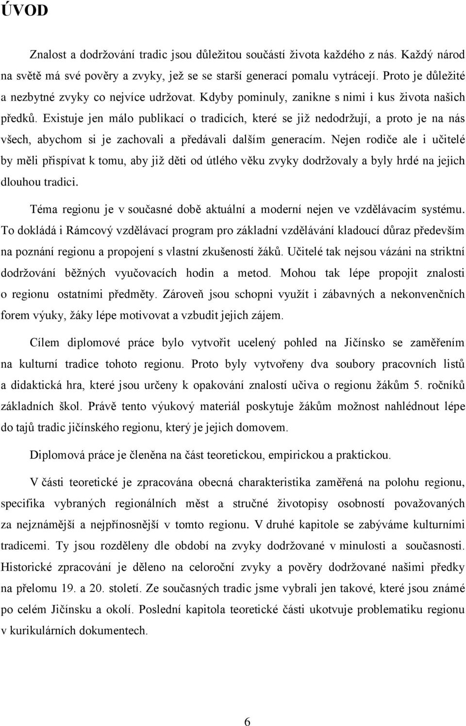 Existuje jen málo publikací o tradicích, které se již nedodržují, a proto je na nás všech, abychom si je zachovali a předávali dalším generacím.