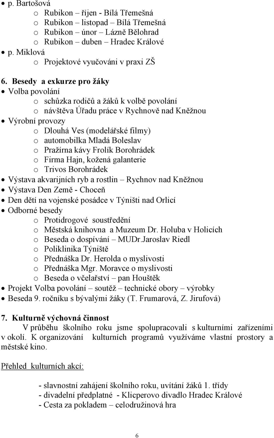 Boleslav o Pražírna kávy Frolík Borohrádek o Firma Hajn, kožená galanterie o Trivos Borohrádek Výstava akvarijních ryb a rostlin Rychnov nad Kněžnou Výstava Den Země - Choceň Den dětí na vojenské