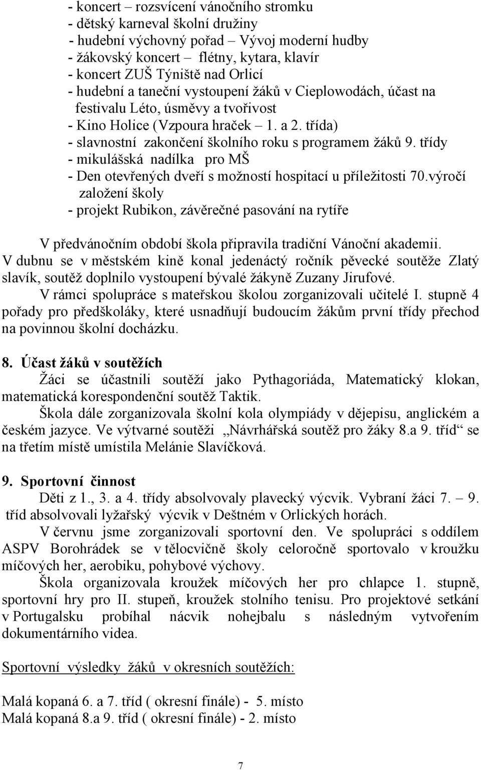 třídy - mikulášská nadílka pro MŠ - Den otevřených dveří s možností hospitací u příležitosti 70.