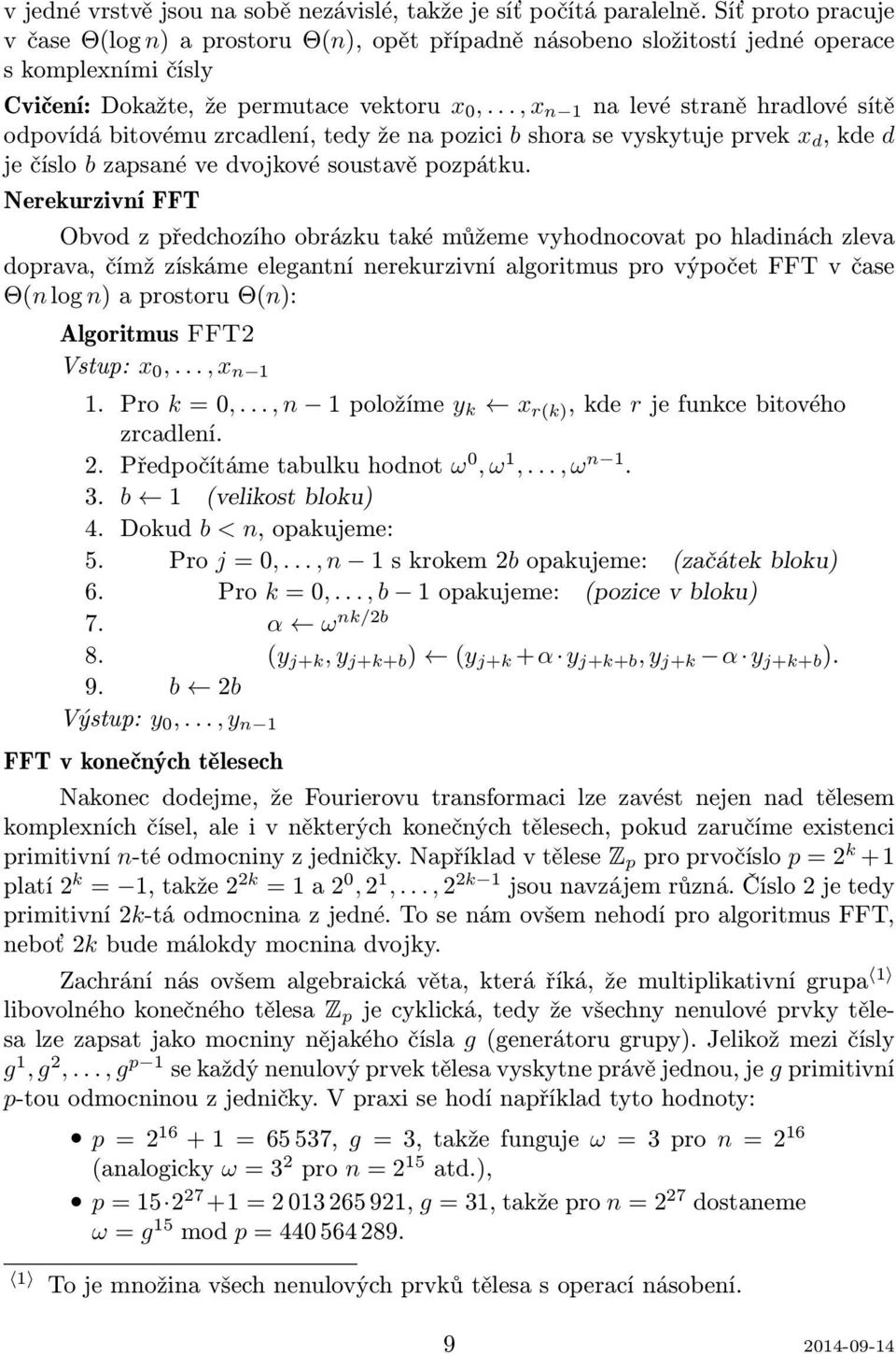 .., x na levé straně hradlové sítě odpovídá bitovému zrcadlení, tedy že na pozici b shora se vyskytuje prvek x d, kde d je číslo b zapsané ve dvojkové soustavě pozpátku.