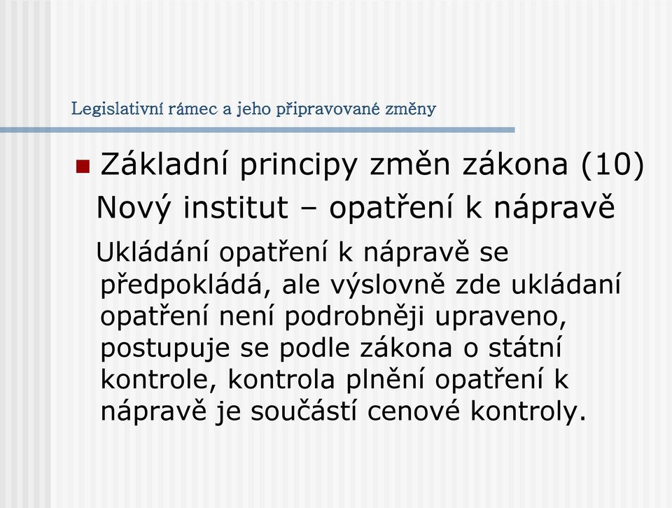 výslovně zde ukládaní opatření není podrobněji upraveno, postupuje se podle