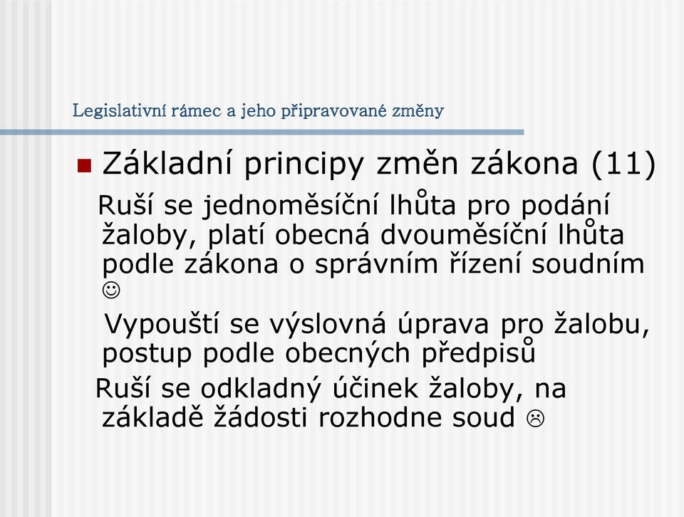 zákona o správním řízení soudním J Vypouští se výslovná úprava pro žalobu, postup