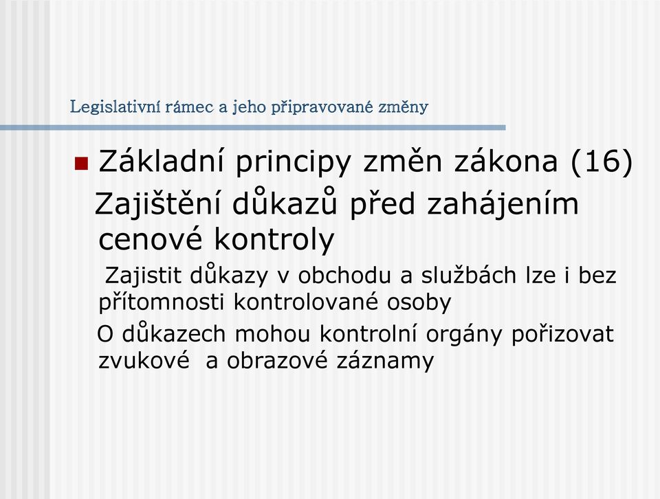 důkazy v obchodu a službách lze i bez přítomnosti kontrolované osoby