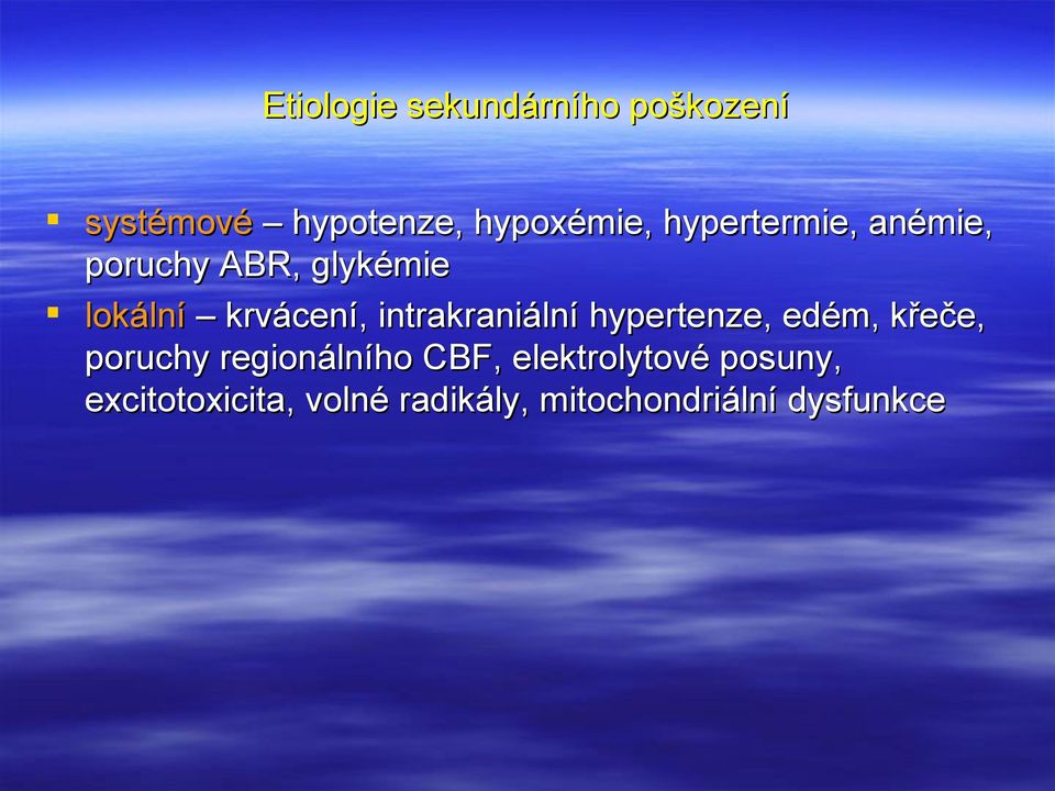 intrakraniální hypertenze, edém, křeče, poruchy regionálního CBF,