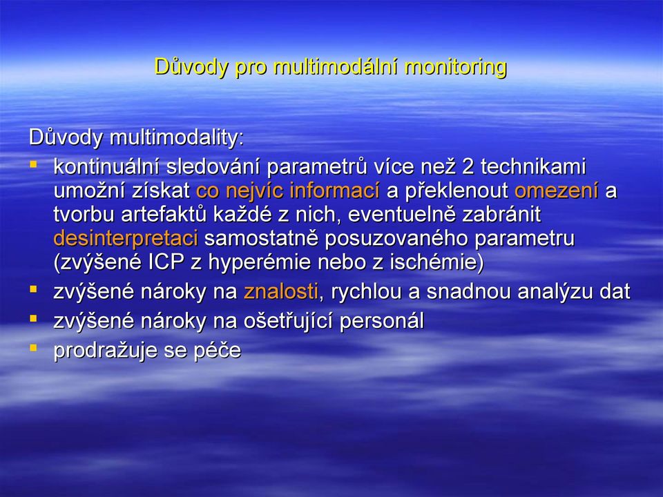 eventuelně zabránit desinterpretaci samostatně posuzovaného parametru (zvýšené ICP z hyperémie nebo z