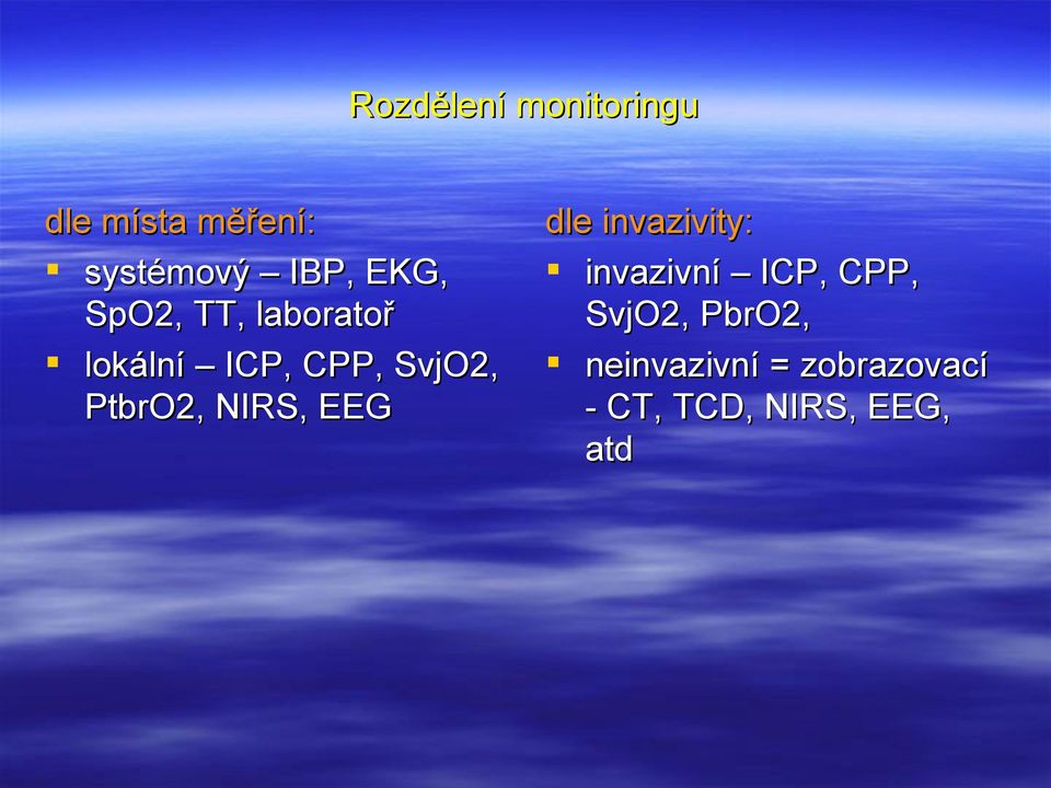 PtbrO2, NIRS, EEG dle invazivity: invazivní ICP, CPP,