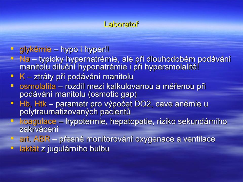 K ztráty při podávání manitolu osmolalita rozdíl mezi kalkulovanou a měřenou při podávání manitolu (osmotic gap) Hb,