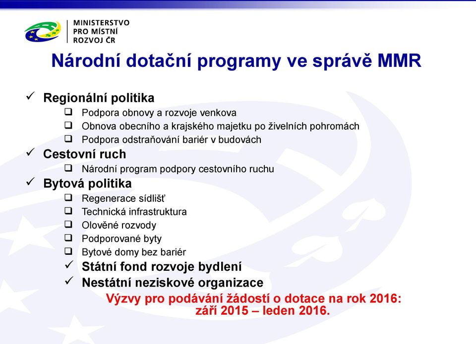 ruchu Bytová politika Regenerace sídlišť Technická infrastruktura Olověné rozvody Podporované byty Bytové domy bez bariér