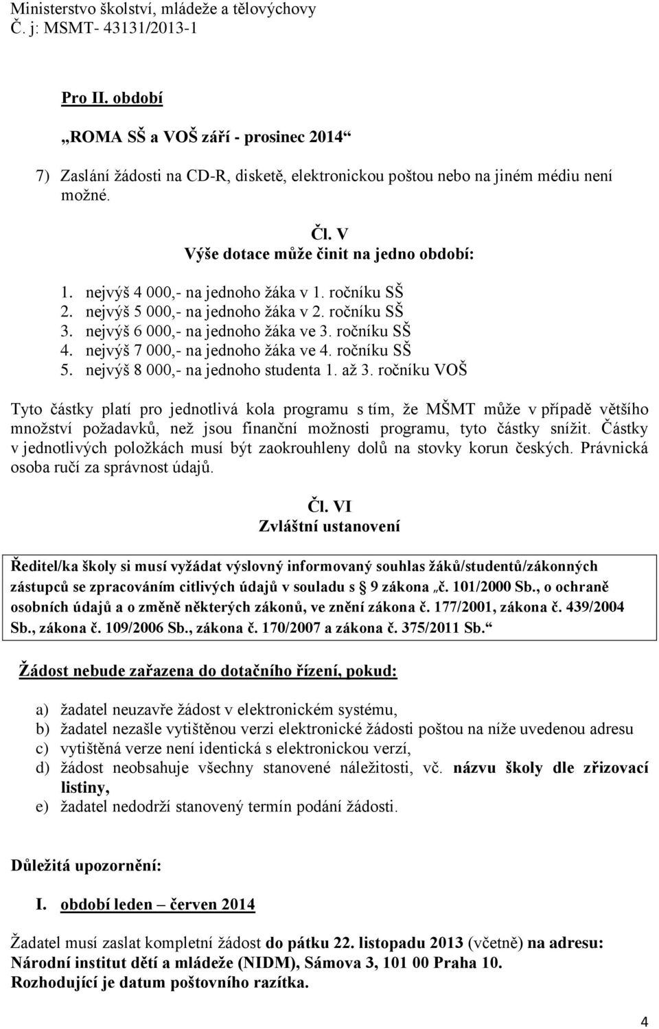 ročníku SŠ 5. nejvýš 8 000,- na jednoho studenta 1. až 3.