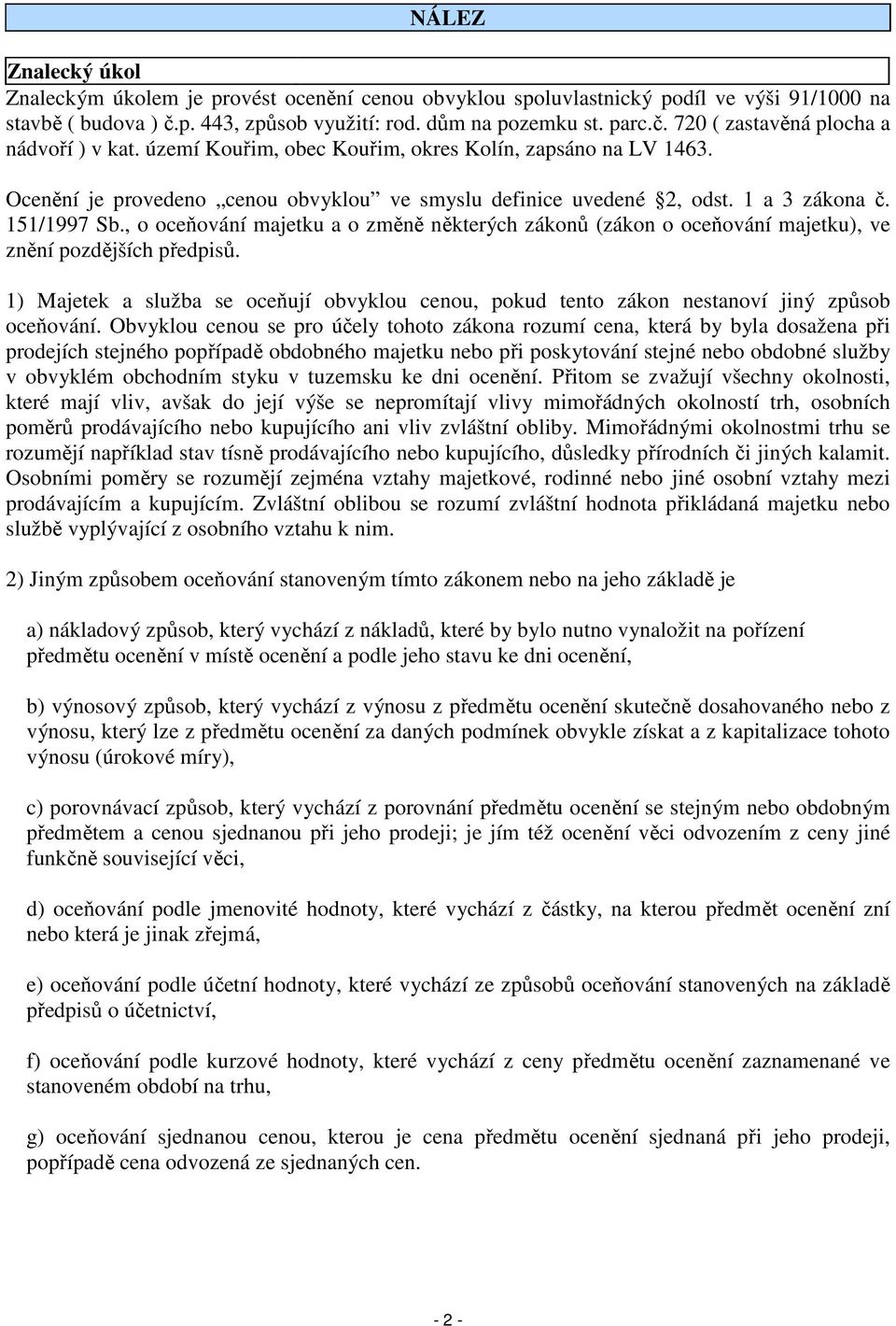 , o oceňování majetku a o změně některých zákonů (zákon o oceňování majetku), ve znění pozdějších předpisů.