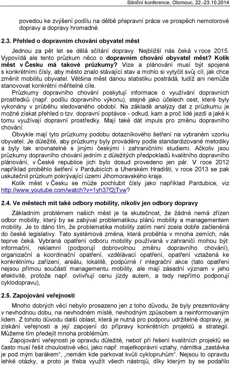 Vize a plánování musí být spojené s konkrétními čísly, aby město znalo stávající stav a mohlo si vytyčit svůj cíl, jak chce změnit mobilitu obyvatel.