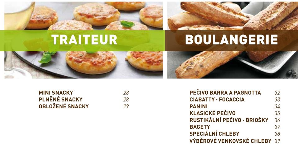 FOCACCIA 33 PANINI 34 KLASICKÉ PEČIVO 35 RUSTIKÁLNÍ PEČIVO