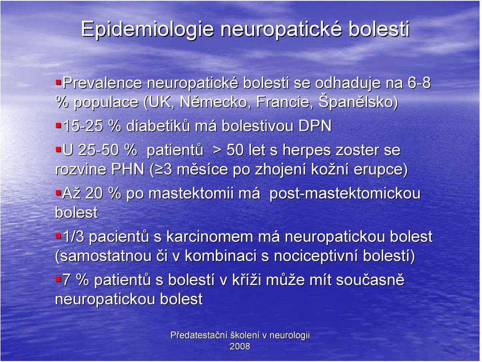 kožní erupce) Až 20 % po mastektomii má post-maste mastektomickou bolest 1/3 pacientů s karcinomem mám neuropatickou bolest