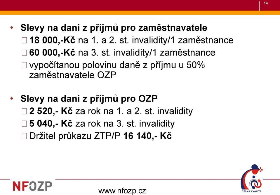 invalidity/1 zaměstnance vypočítanou polovinu daně z příjmu u 50% zaměstnavatele OZP