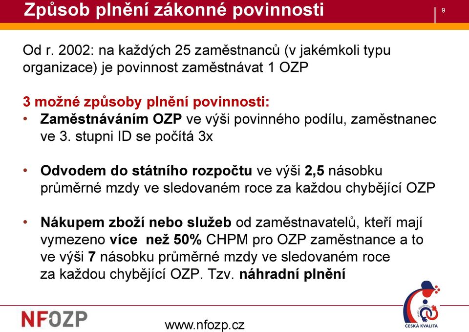 Zaměstnáváním OZP ve výši povinného podílu, zaměstnanec ve 3.