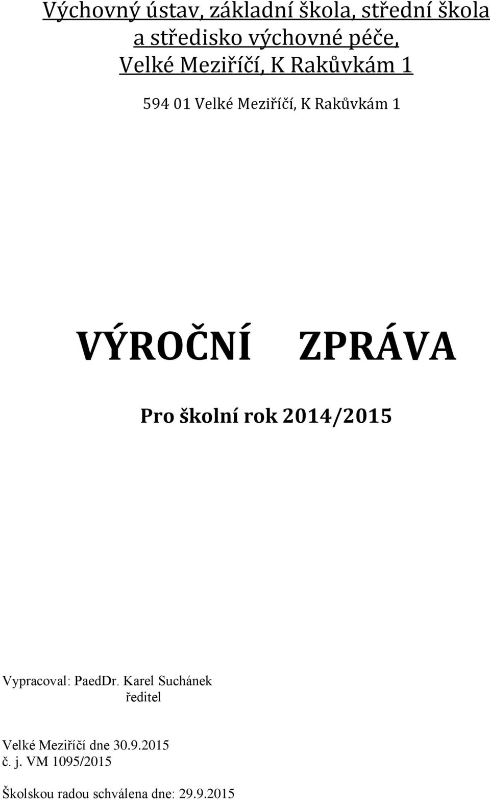 ZPRÁVA Pro školní rok 2014/2015 Vypracoval: PaedDr.