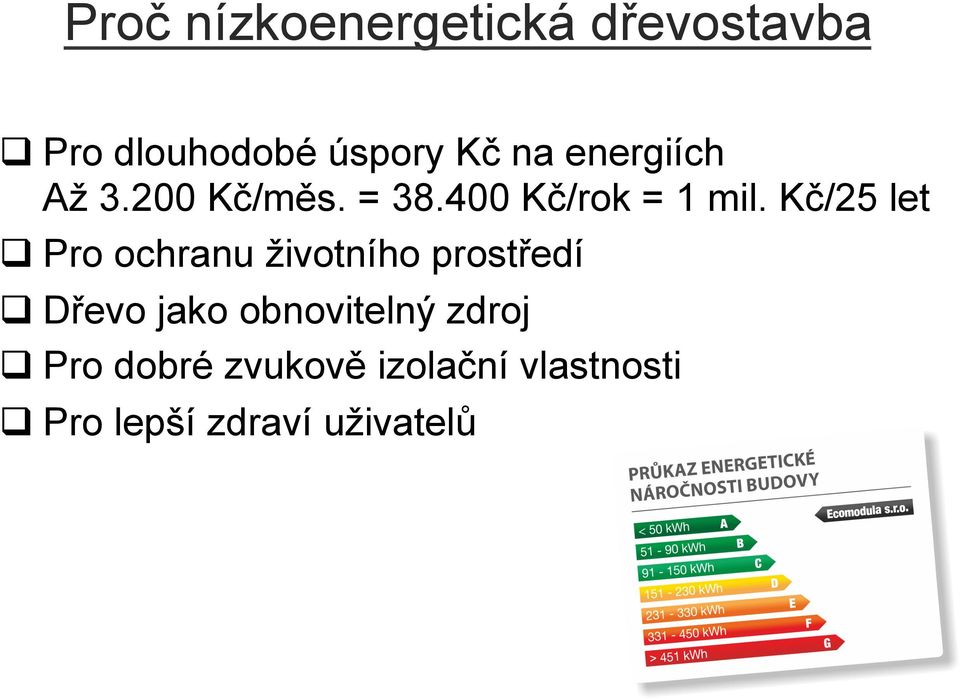 Kč/25 let q Pro ochranu životního prostředí q Dřevo jako