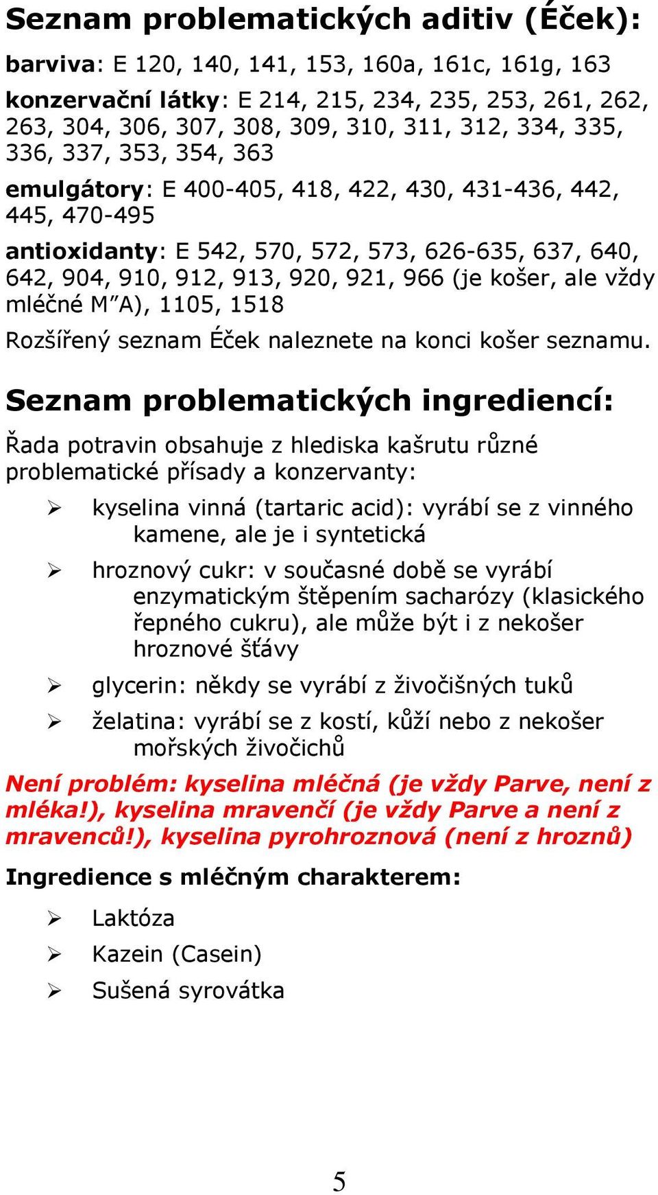 mléčné M A), 1105, 1518 Rzšířený seznam Éček naleznete na knci kšer seznamu.