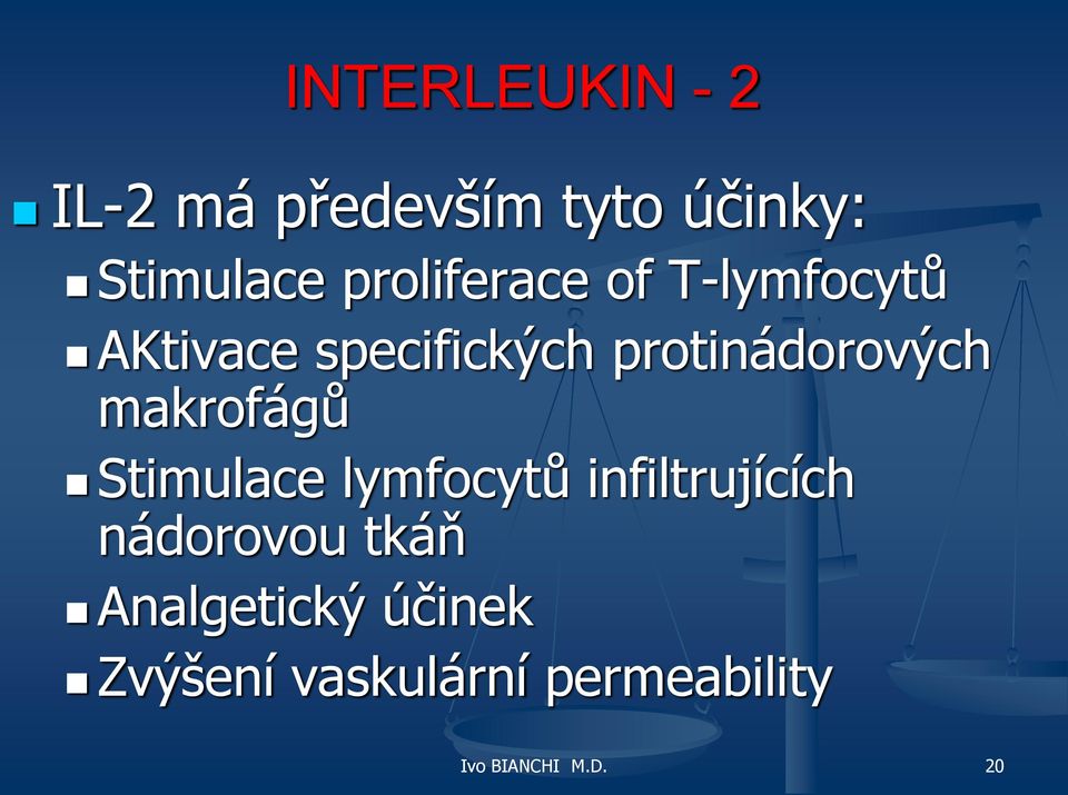 protinádorových makrofágů Stimulace lymfocytů