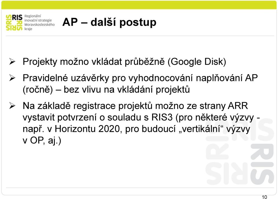 registrace projektů možno ze strany ARR vystavit potvrzení o souladu s RIS3 (pro