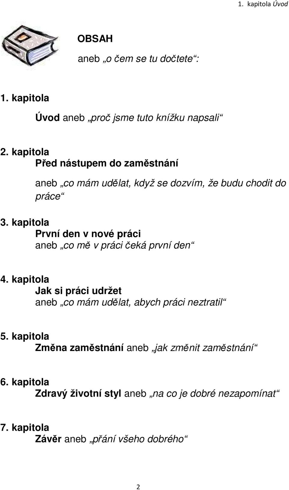 kapitola První den v nové práci aneb co mě v práci čeká první den 4.