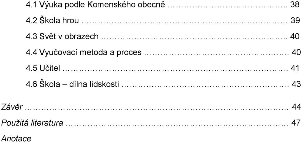 4 Vyučovací metoda a proces.. 40 4.5 Učitel. 41 4.