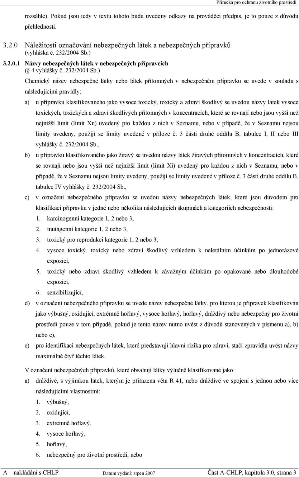 ) 3.2.0.1 Názvy nebezpečných látek v nebezpečných přípravcích ( 4 vyhlášky č. 232/2004 Sb.