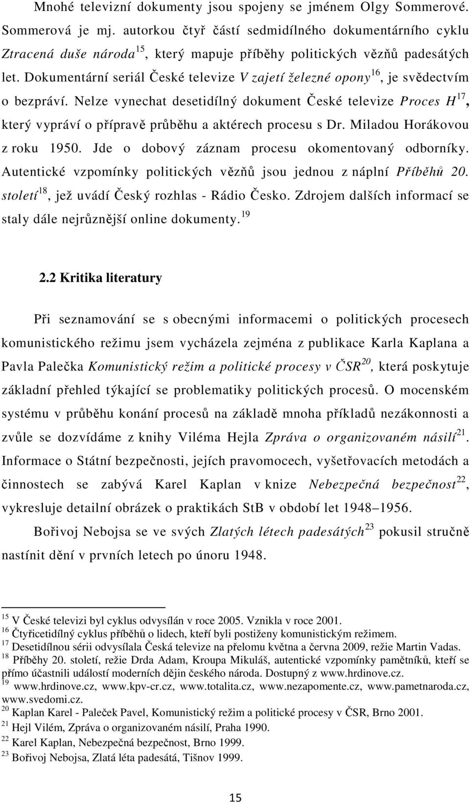 Dokumentární seriál České televize V zajetí železné opony 16, je svědectvím o bezpráví.