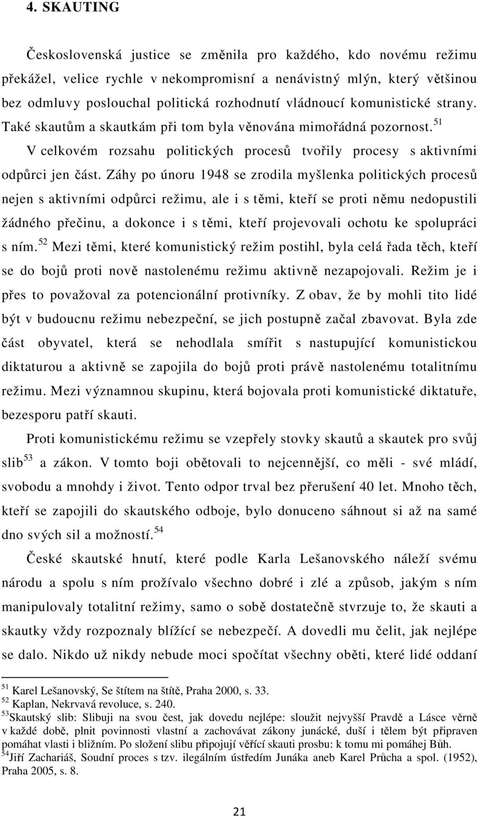 Záhy po únoru 1948 se zrodila myšlenka politických procesů nejen s aktivními odpůrci režimu, ale i s těmi, kteří se proti němu nedopustili žádného přečinu, a dokonce i s těmi, kteří projevovali