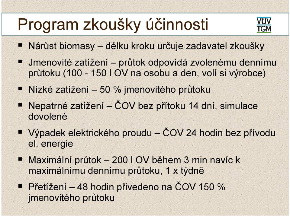 bez přítoku 14 dní, simulace dovolené Výpadek elektrického proudu ČOV 24 hodin bez přívodu el.