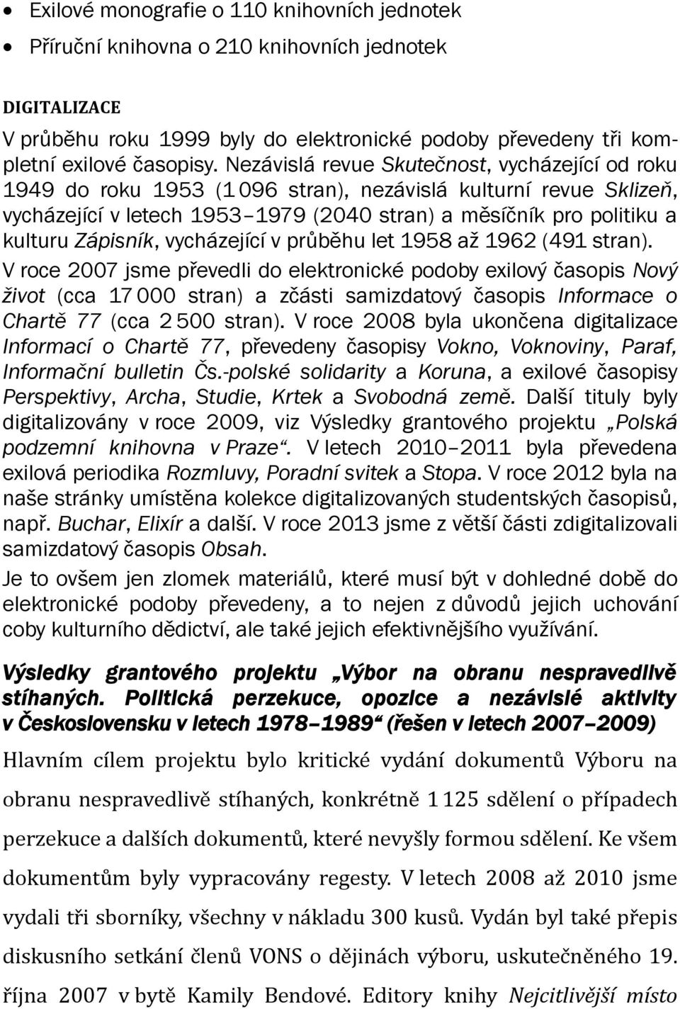 Zápisník, vycházející v průběhu let 1958 až 1962 (491 stran).