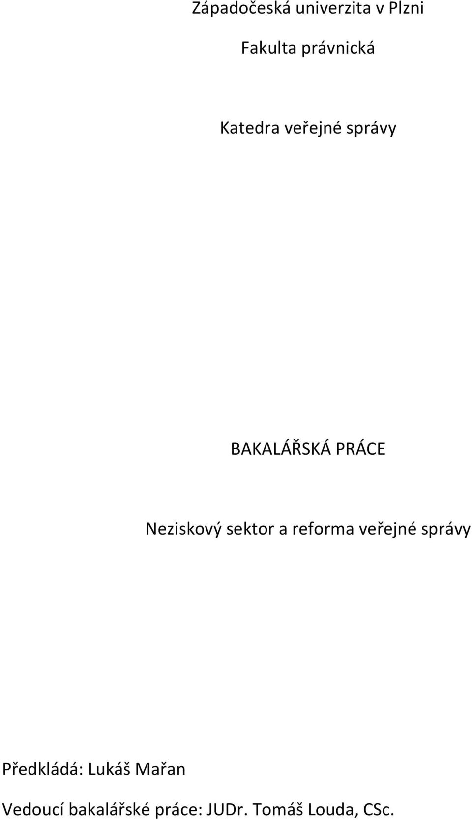 sektor a reforma veřejné správy Předkládá: Lukáš