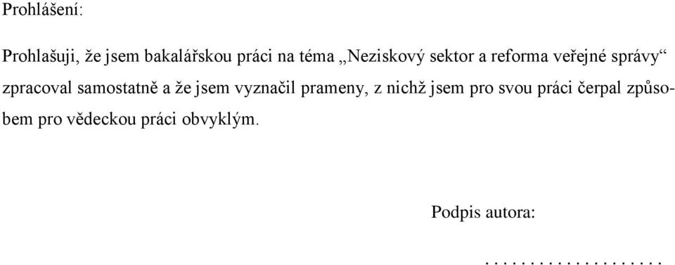 a že jsem vyznačil prameny, z nichž jsem pro svou práci čerpal