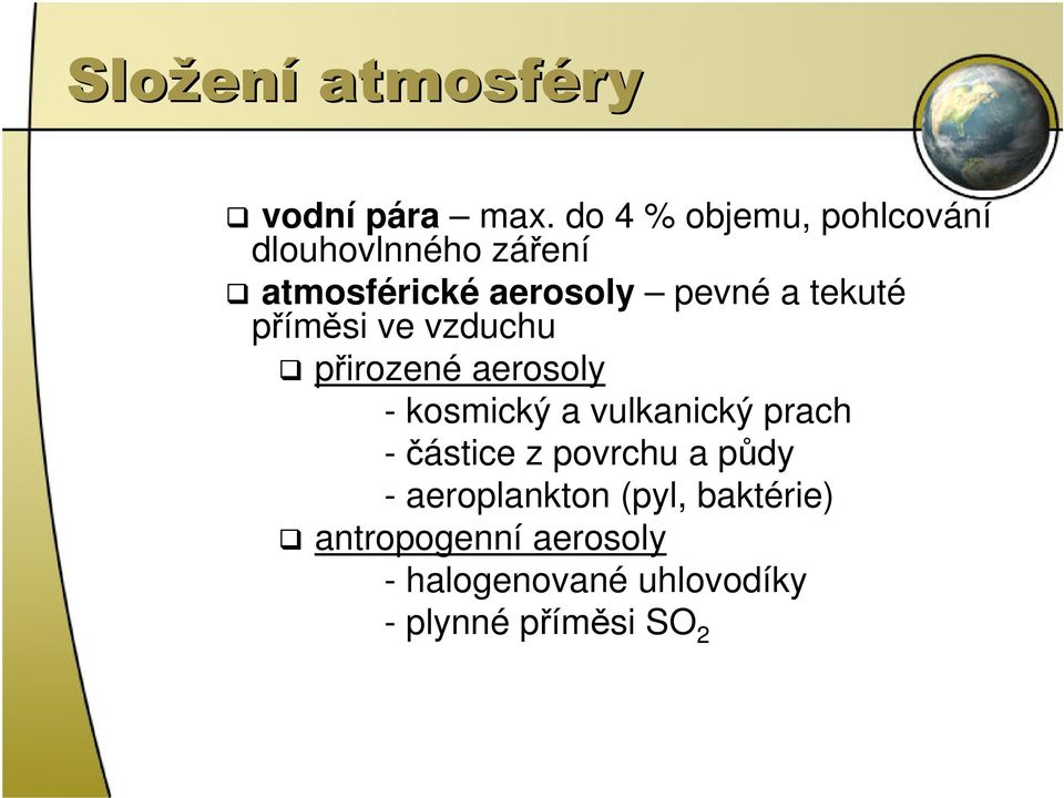 tekuté příměsi ve vzduchu přirozené aerosoly - kosmický a vulkanický prach