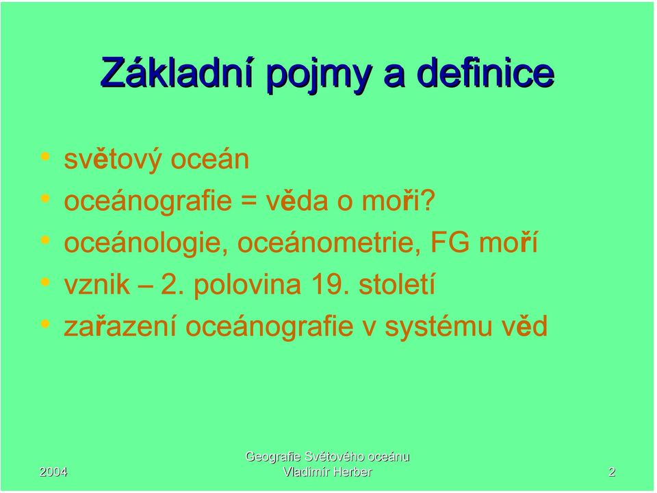 oceánologie, oceánometrie, FG moří vznik 2.
