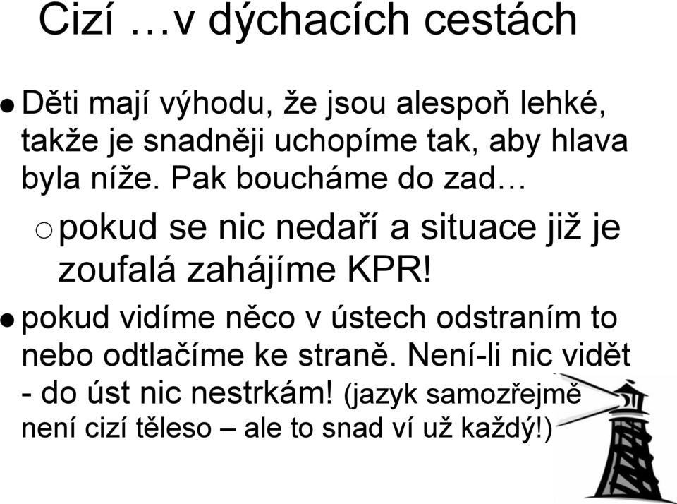 Pak boucháme do zad pokud se nic nedaří a situace již je zoufalá zahájíme KPR!