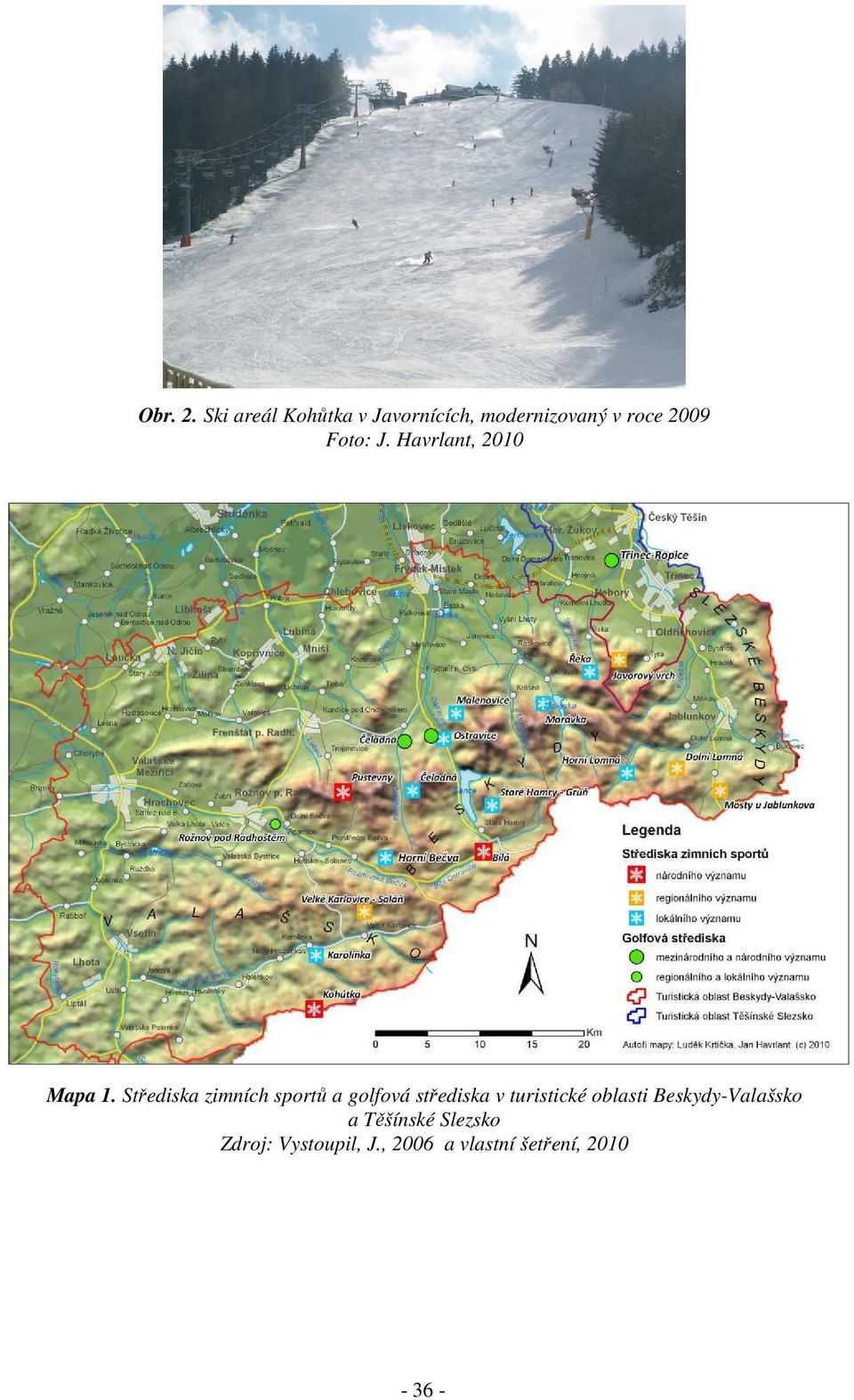 Foto: J. Havrlant, 2010 Mapa 1.