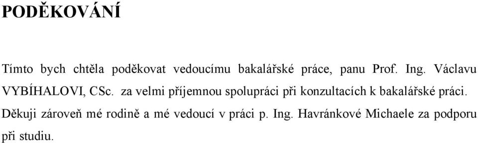 za velmi příjemnou spolupráci při konzultacích k bakalářské práci.