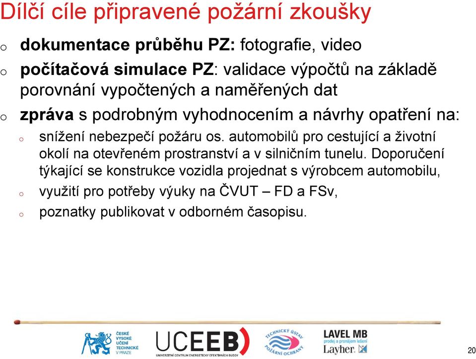 pžáru s. autmbilů pr cestující a živtní klí na tevřeném prstranství a v silničním tunelu.