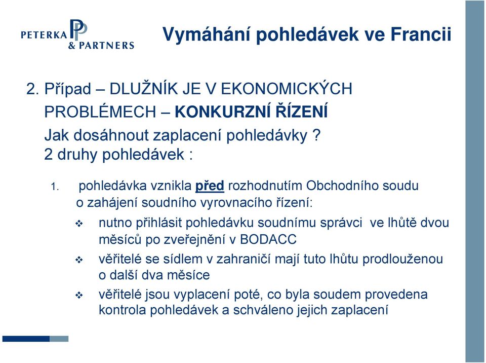 pohledávka vznikla před rozhodnutím Obchodního soudu o zahájení soudního vyrovnacího řízení: nutno přihlásit pohledávku soudnímu