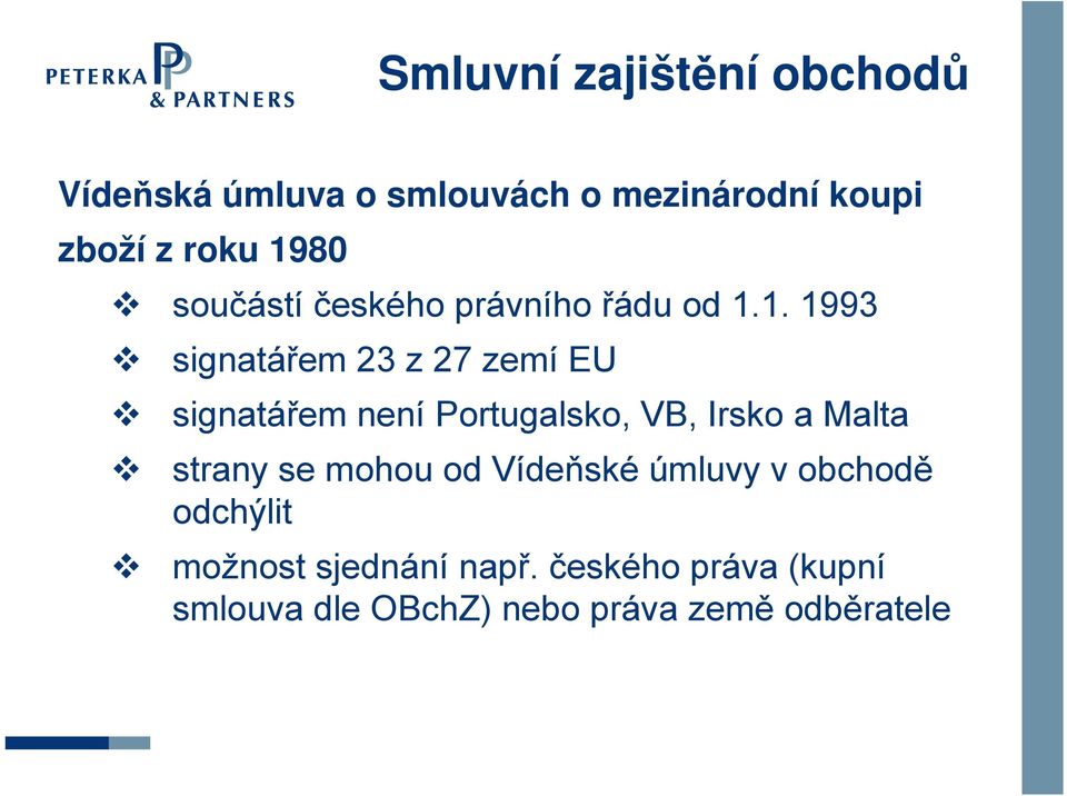 není Portugalsko, VB, Irsko a Malta strany se mohou od Vídeňské úmluvy v obchodě