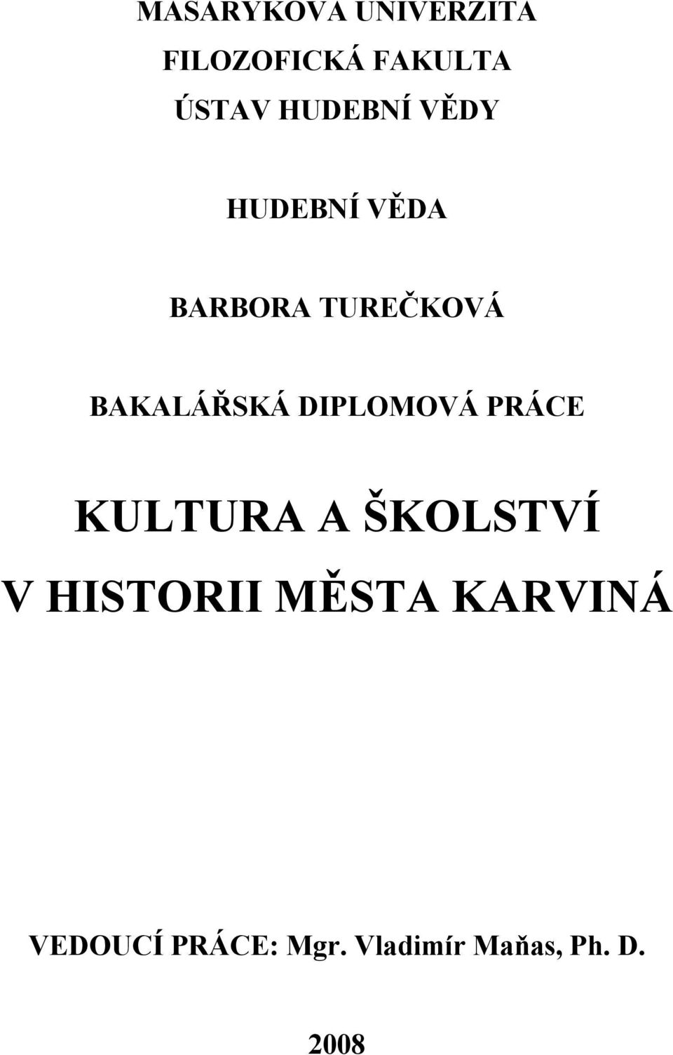 BAKALÁŘSKÁ DIPLOMOVÁ PRÁCE KULTURA A ŠKOLSTVÍ V