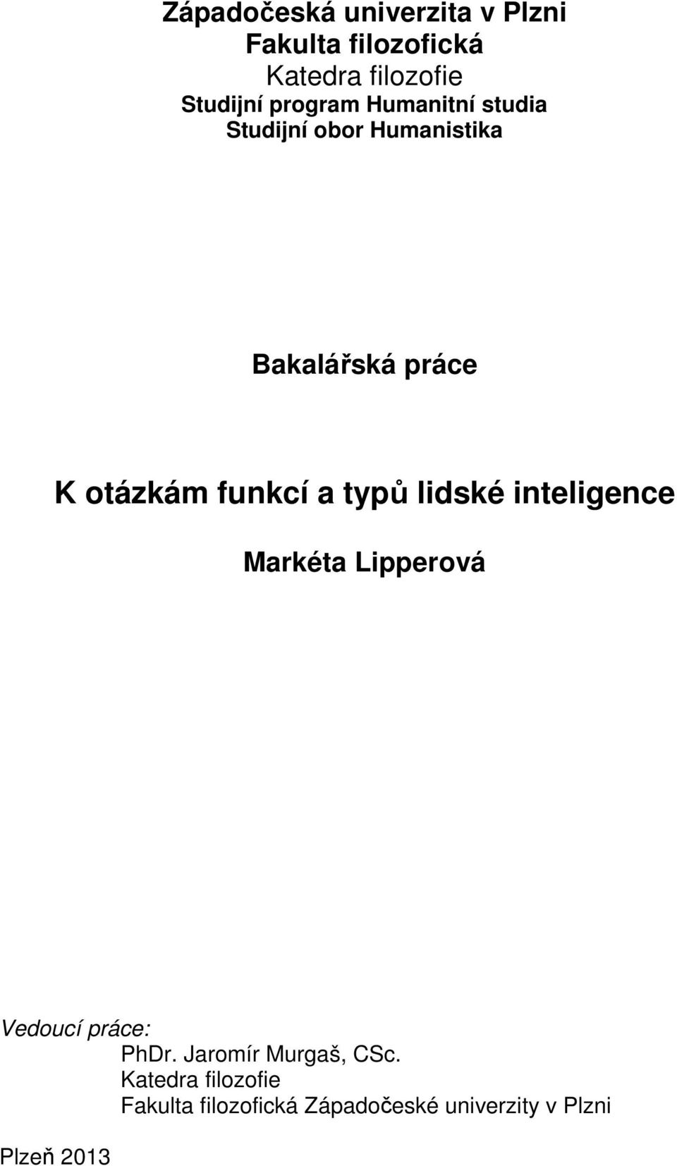 funkcí a typů lidské inteligence Markéta Lipperová Vedoucí práce: PhDr.