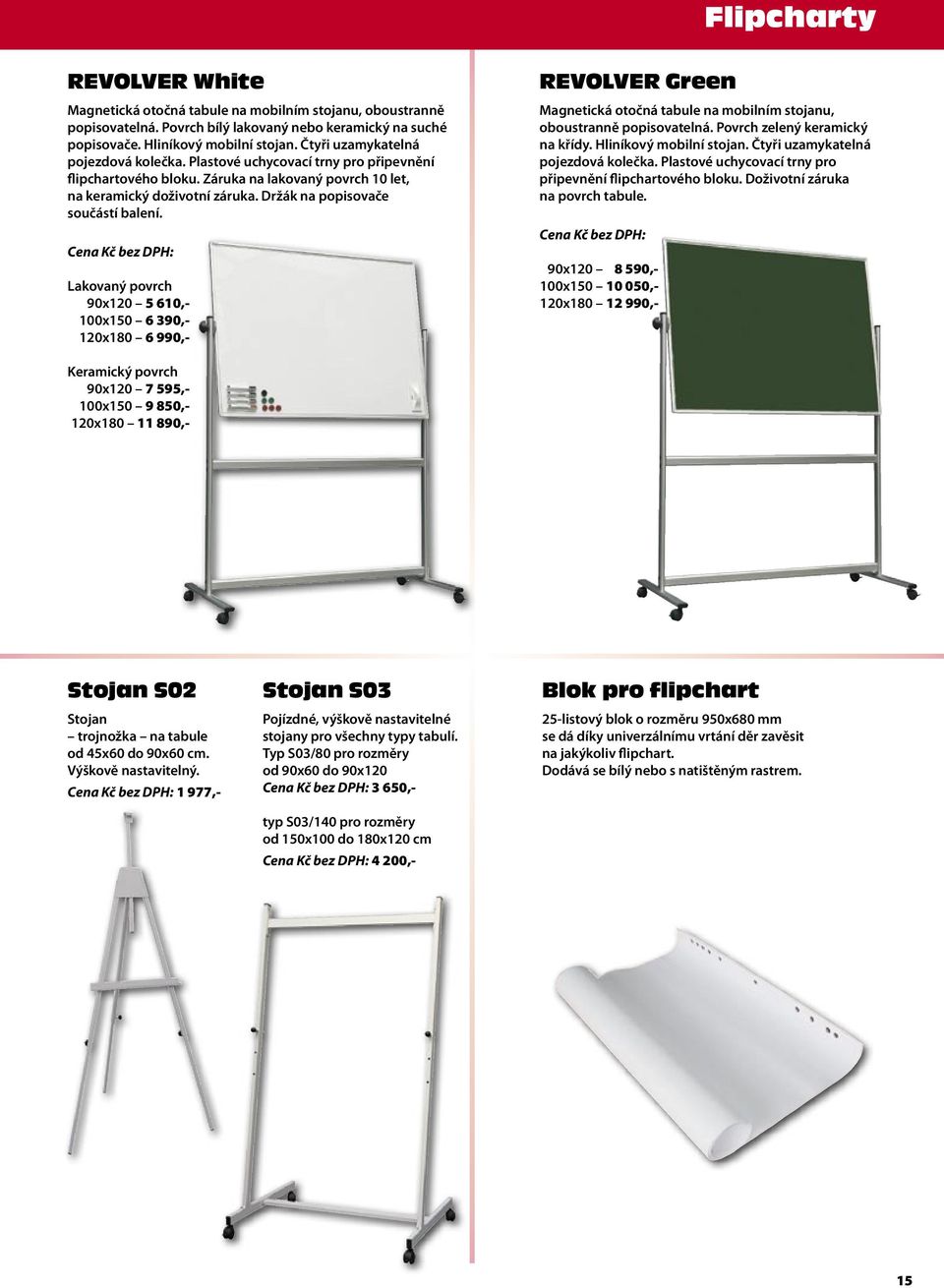 Držák na popisovače součástí balení. Lakovaný povrch 90x120 5 610,- 100x150 6 390,- 120x180 6 990,- REVOLVER Green Magnetická otočná tabule na mobilním stojanu, oboustranně popisovatelná.